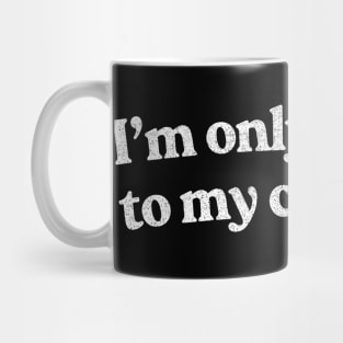 I'm Only Talking To My Cat Today /  Cat Lover Design Mug